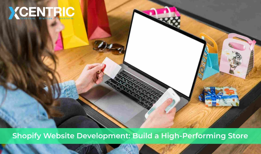 Shopify Website Development: Build a High-Performing Online Store with Expert Solutions