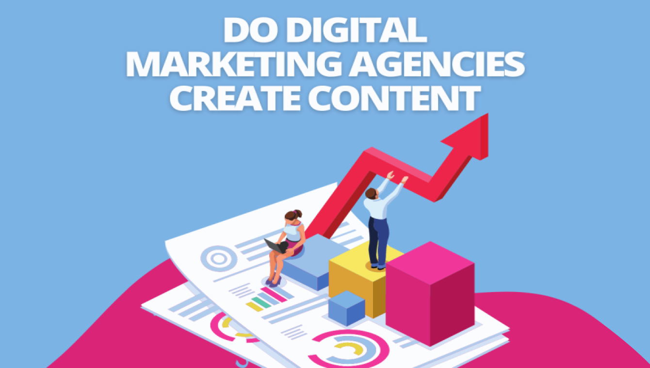Do Digital Marketing Agencies Create Content?