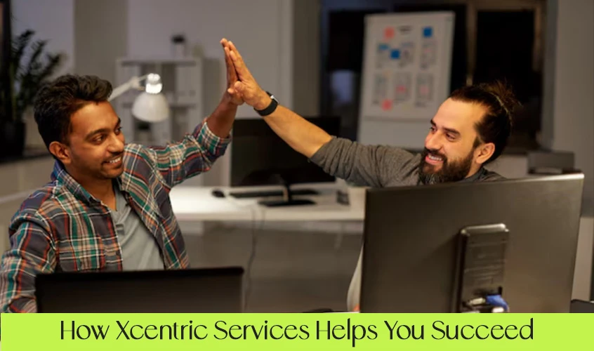 how xcentric services helps you succed