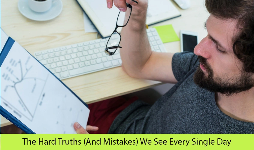 The Hard Truths We See Every Single Day
