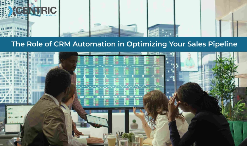 The Role of CRM Automation in Optimizing Your Sales Pipeline