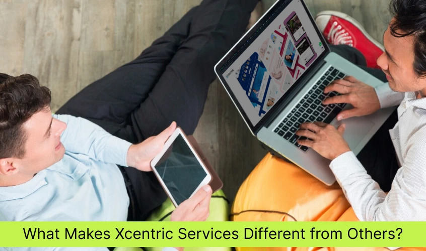 What Makes Xcentric Services Different from Others