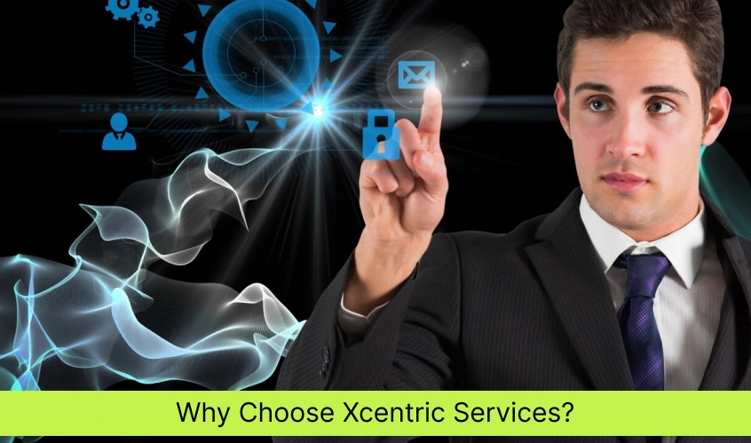 Why Choose Xcentric Services